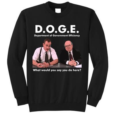 Funny D.O.G.E. What Would You Say You Do Here? Sweatshirt