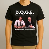 Funny D.O.G.E. What Would You Say You Do Here? T-Shirt