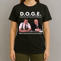 Funny D.O.G.E. What Would You Say You Do Here? T-Shirt
