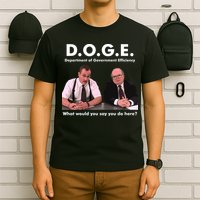 Funny D.O.G.E. What Would You Say You Do Here? T-Shirt