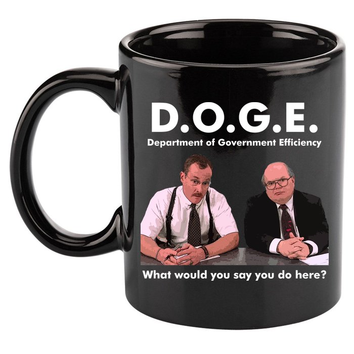 Funny D.O.G.E. What Would You Say You Do Here? 11oz C Handle Ceramic Mug