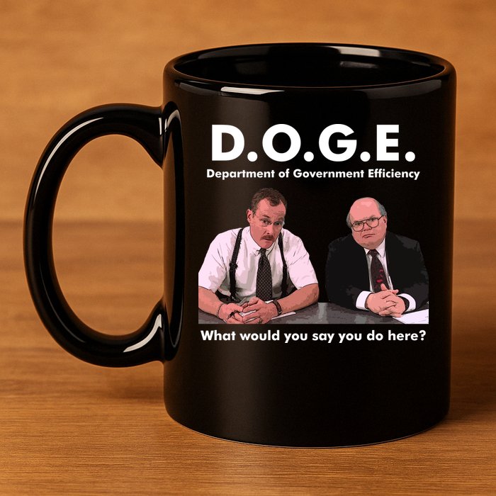 Funny D.O.G.E. What Would You Say You Do Here? 11oz C Handle Ceramic Mug