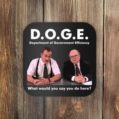 Funny D.O.G.E. What Would You Say You Do Here? Coaster