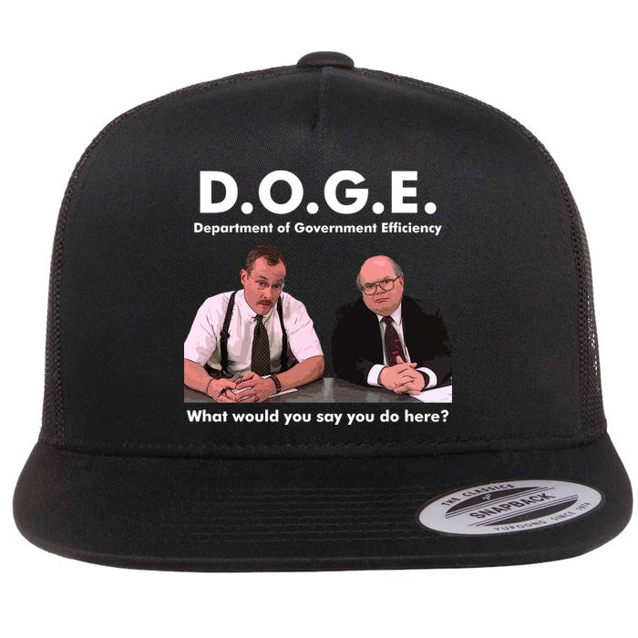 Funny D.O.G.E. What Would You Say You Do Here? Flat Bill Trucker Hat