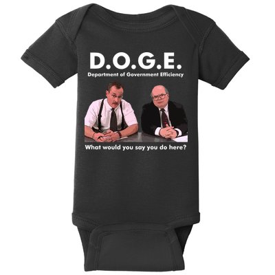 Funny D.O.G.E. What Would You Say You Do Here? Baby Bodysuit