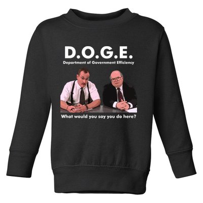 Funny D.O.G.E. What Would You Say You Do Here? Toddler Sweatshirt