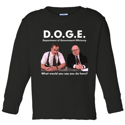 Funny D.O.G.E. What Would You Say You Do Here? Toddler Long Sleeve Shirt