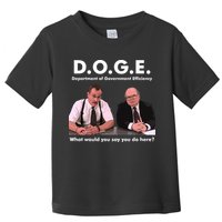 Funny D.O.G.E. What Would You Say You Do Here? Toddler T-Shirt