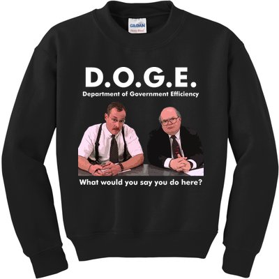 Funny D.O.G.E. What Would You Say You Do Here? Kids Sweatshirt
