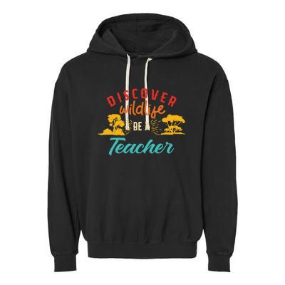 Funny Discover Wildlife Be A Teacher Garment-Dyed Fleece Hoodie