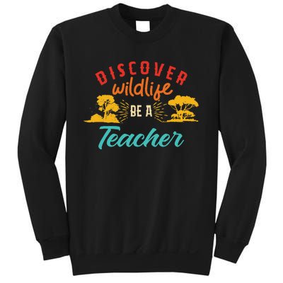 Funny Discover Wildlife Be A Teacher Sweatshirt