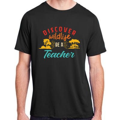 Funny Discover Wildlife Be A Teacher Adult ChromaSoft Performance T-Shirt