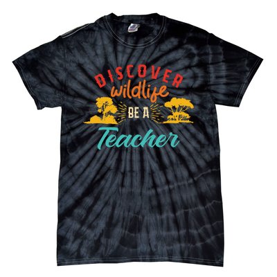 Funny Discover Wildlife Be A Teacher Tie-Dye T-Shirt