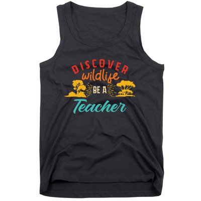 Funny Discover Wildlife Be A Teacher Tank Top