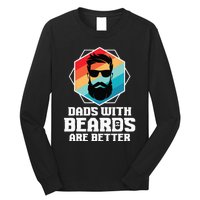 Funny Dads With Beards Are Better Dad Joke Fathers Day Long Sleeve Shirt