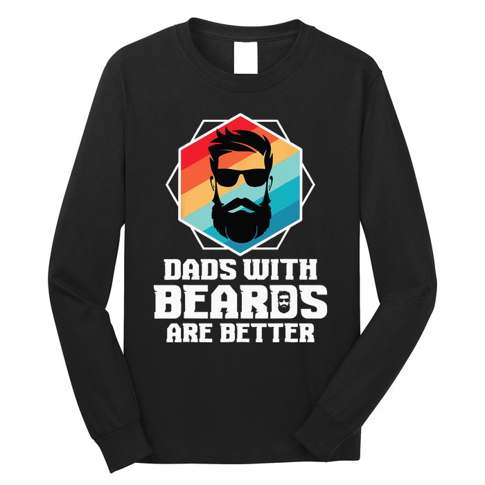 Funny Dads With Beards Are Better Dad Joke Fathers Day Long Sleeve Shirt