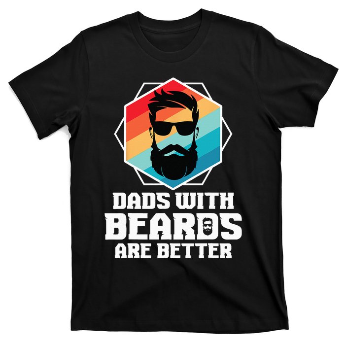 Funny Dads With Beards Are Better Dad Joke Fathers Day T-Shirt