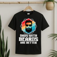 Funny Dads With Beards Are Better Dad Joke Fathers Day T-Shirt