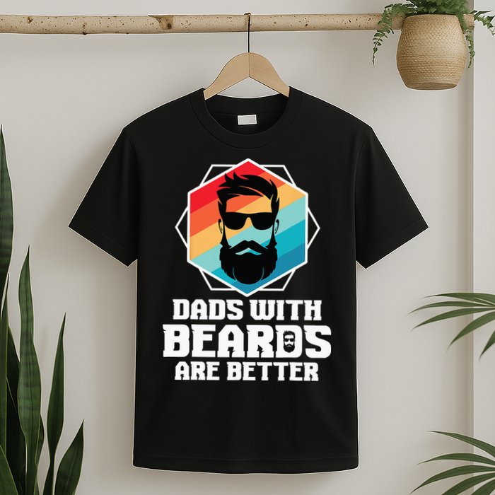 Funny Dads With Beards Are Better Dad Joke Fathers Day T-Shirt