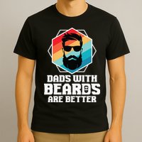 Funny Dads With Beards Are Better Dad Joke Fathers Day T-Shirt
