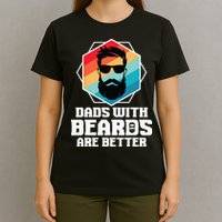 Funny Dads With Beards Are Better Dad Joke Fathers Day T-Shirt