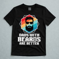 Funny Dads With Beards Are Better Dad Joke Fathers Day T-Shirt