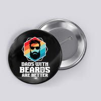 Funny Dads With Beards Are Better Dad Joke Fathers Day Button