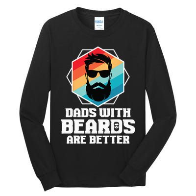 Funny Dads With Beards Are Better Dad Joke Fathers Day Tall Long Sleeve T-Shirt