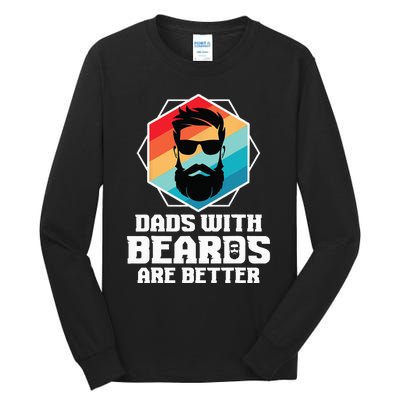 Funny Dads With Beards Are Better Dad Joke Fathers Day Tall Long Sleeve T-Shirt