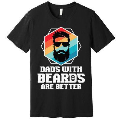 Funny Dads With Beards Are Better Dad Joke Fathers Day Premium T-Shirt
