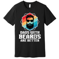 Funny Dads With Beards Are Better Dad Joke Fathers Day Premium T-Shirt