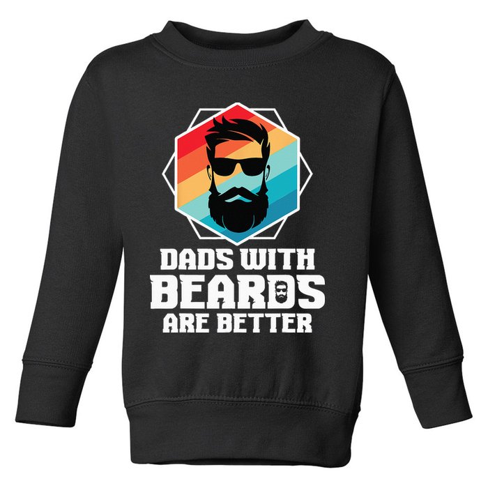 Funny Dads With Beards Are Better Dad Joke Fathers Day Toddler Sweatshirt