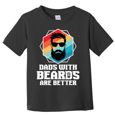 Funny Dads With Beards Are Better Dad Joke Fathers Day Toddler T-Shirt