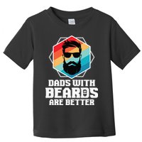 Funny Dads With Beards Are Better Dad Joke Fathers Day Toddler T-Shirt