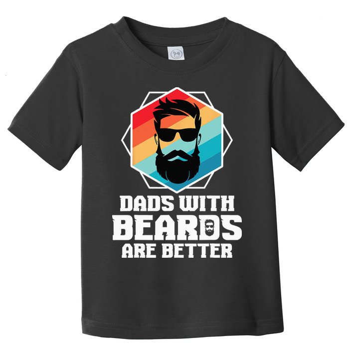 Funny Dads With Beards Are Better Dad Joke Fathers Day Toddler T-Shirt
