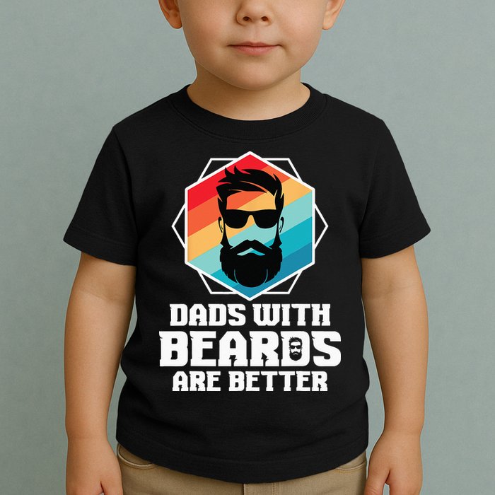 Funny Dads With Beards Are Better Dad Joke Fathers Day Toddler T-Shirt