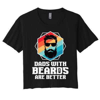 Funny Dads With Beards Are Better Dad Joke Fathers Day Women's Crop Top Tee