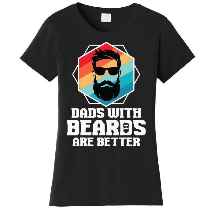 Funny Dads With Beards Are Better Dad Joke Fathers Day Women's T-Shirt