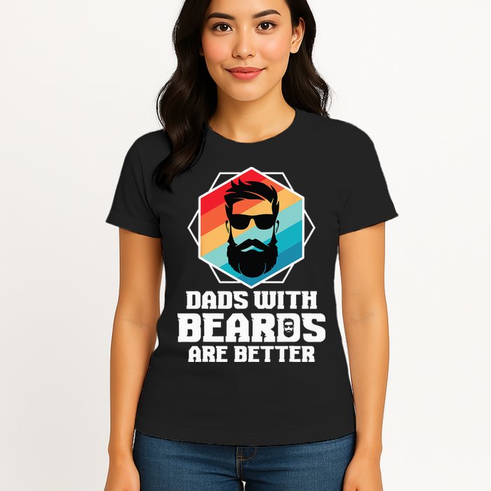 Funny Dads With Beards Are Better Dad Joke Fathers Day Womens T-Shirt