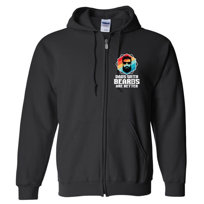 Funny Dads With Beards Are Better Dad Joke Fathers Day Full Zip Hoodie