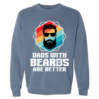 Funny Dads With Beards Are Better Dad Joke Fathers Day Garment-Dyed Sweatshirt
