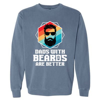 Funny Dads With Beards Are Better Dad Joke Fathers Day Garment-Dyed Sweatshirt