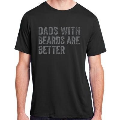 Funny Dads With Beards Are Better Fathers Valentines Day Adult ChromaSoft Performance T-Shirt