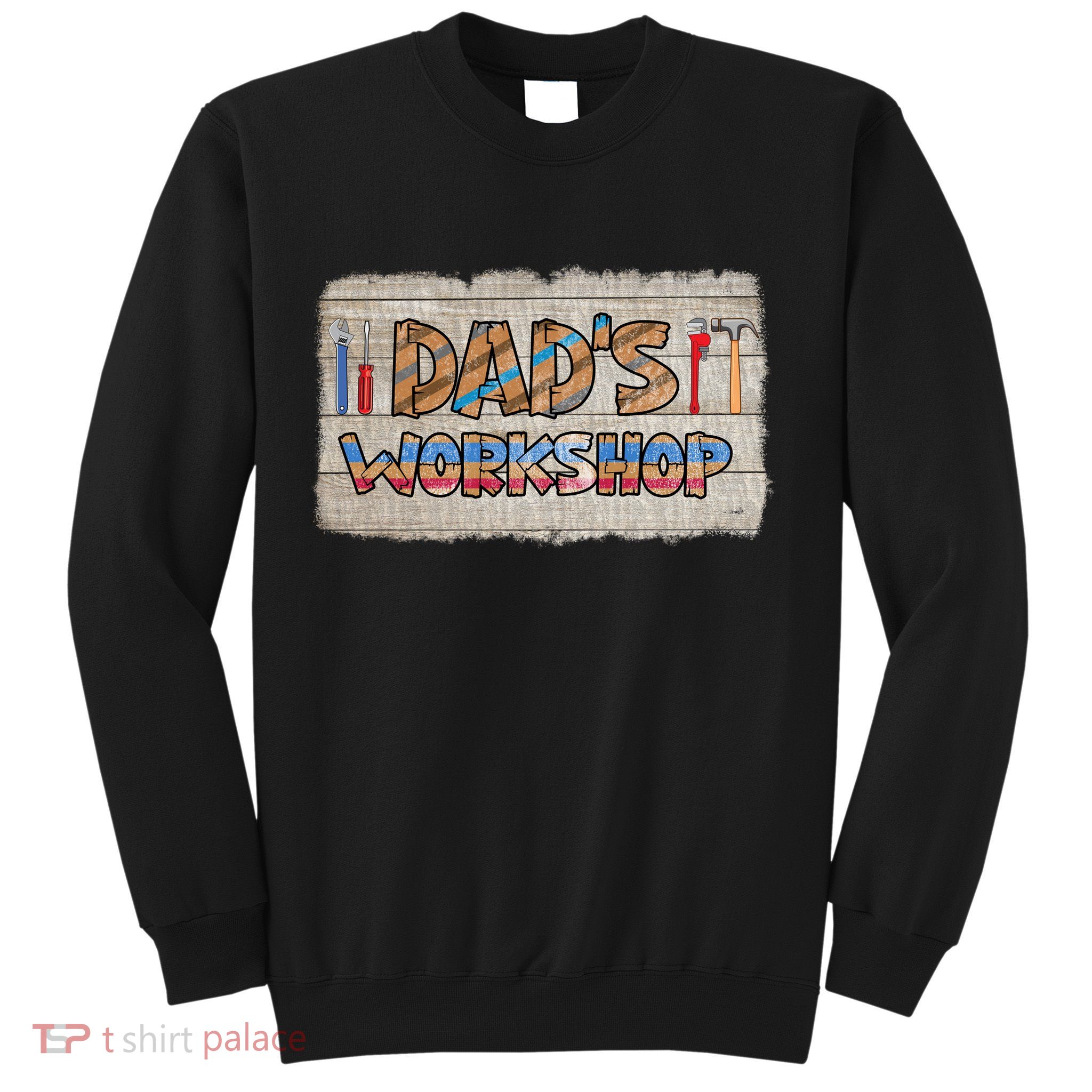 Funny Dad's Workshop Dad Tools Father's Day Sweatshirt