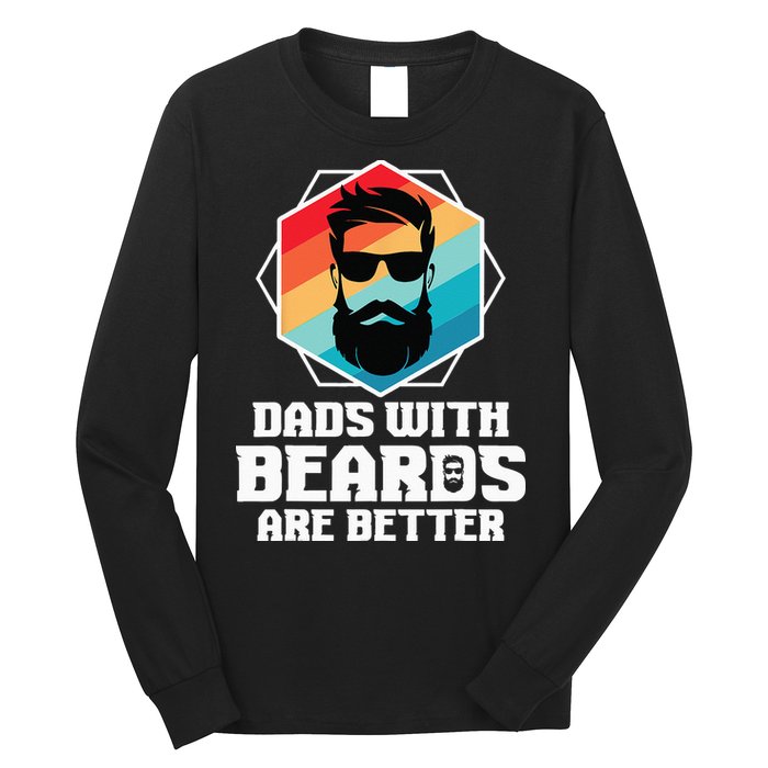 Funny Dads With Beards Are Better Dad Joke Fathers Day Long Sleeve Shirt