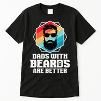 Funny Dads With Beards Are Better Dad Joke Fathers Day Tall T-Shirt