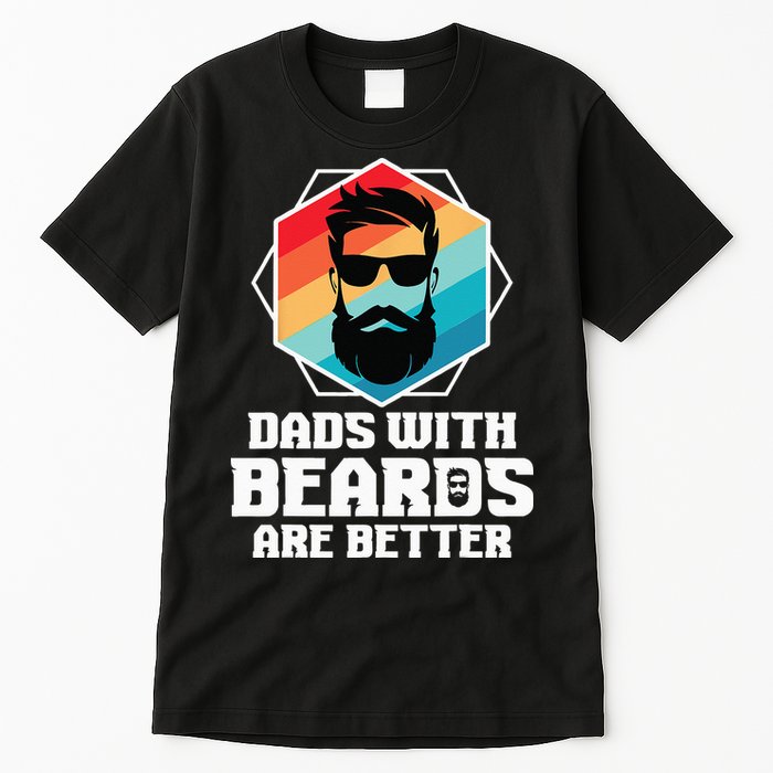 Funny Dads With Beards Are Better Dad Joke Fathers Day Tall T-Shirt