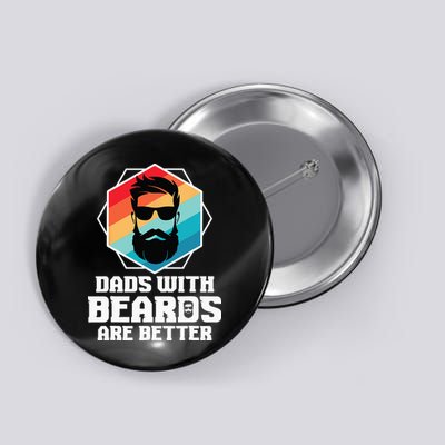 Funny Dads With Beards Are Better Dad Joke Fathers Day Button