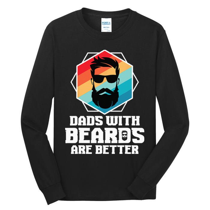 Funny Dads With Beards Are Better Dad Joke Fathers Day Tall Long Sleeve T-Shirt