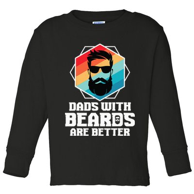 Funny Dads With Beards Are Better Dad Joke Fathers Day Toddler Long Sleeve Shirt